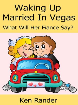cover image of Waking Up Married in Vegas (What will her Fiance Say?) (Drive Thru Marriage 1)